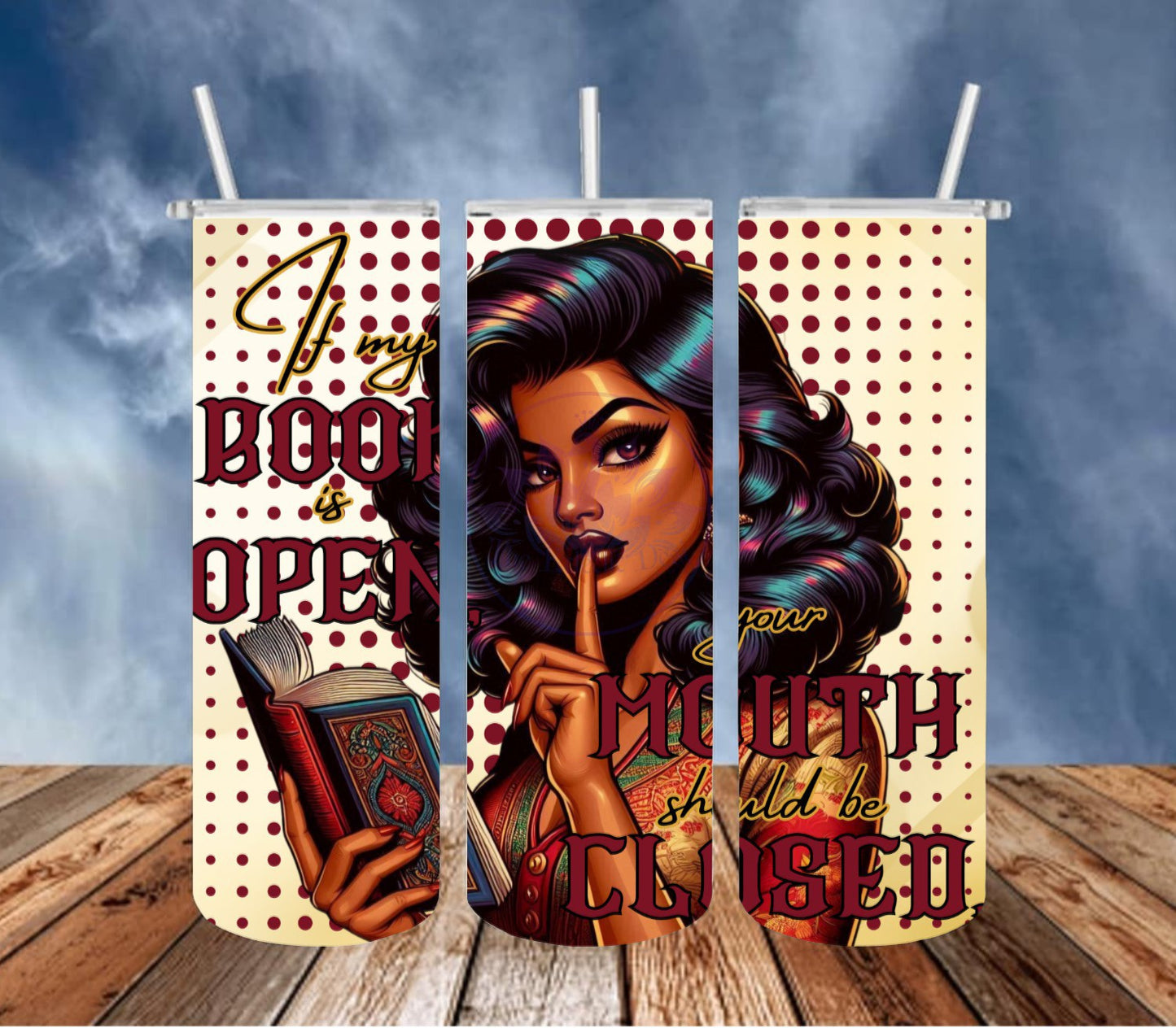 If My Book Is Open, Your Mouth Should Be Closed 20 oz. Tumbler
