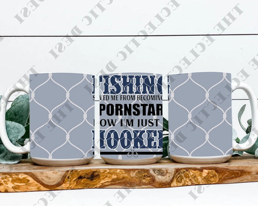 Fishing Saved Me From Becoming A Porn Star Mug Design - DIGITAL DOWNLOAD