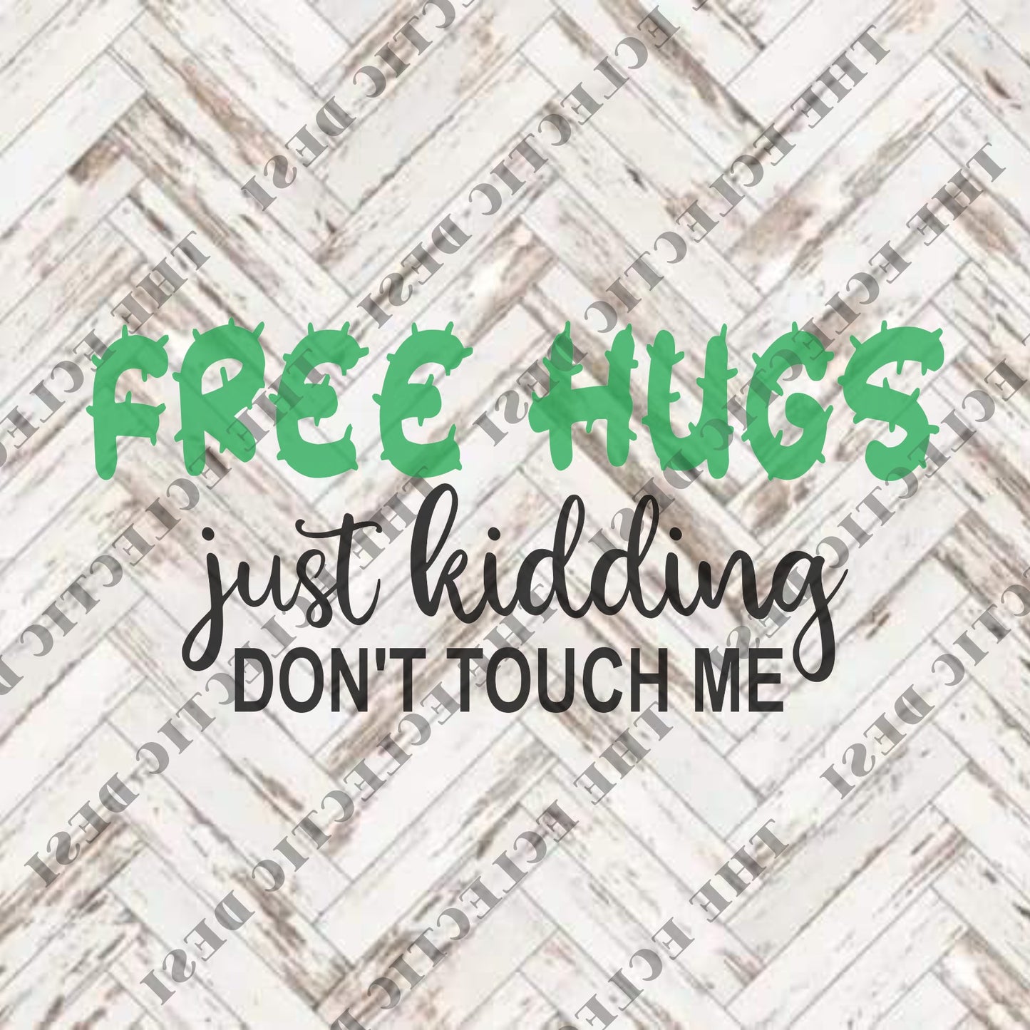 Free Hugs...Just Kidding, Don't Touch Me - DIGITAL DOWNLOAD