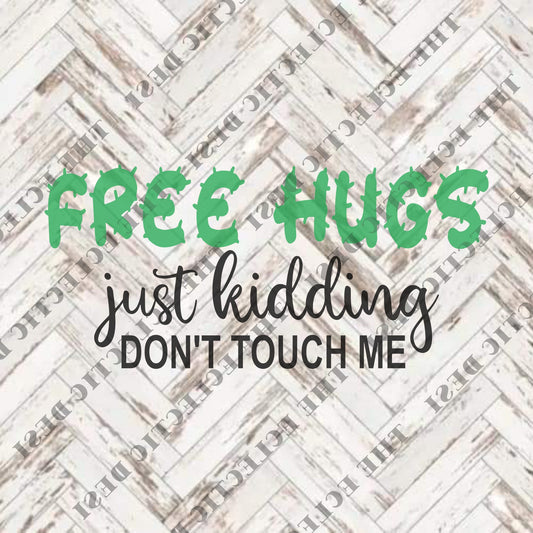 Free Hugs...Just Kidding, Don't Touch Me - DIGITAL DOWNLOAD