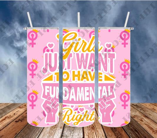 Girls Just Want To Have FUNdamental Human Rights Tumbler Design - DIGITAL DOWNLOAD
