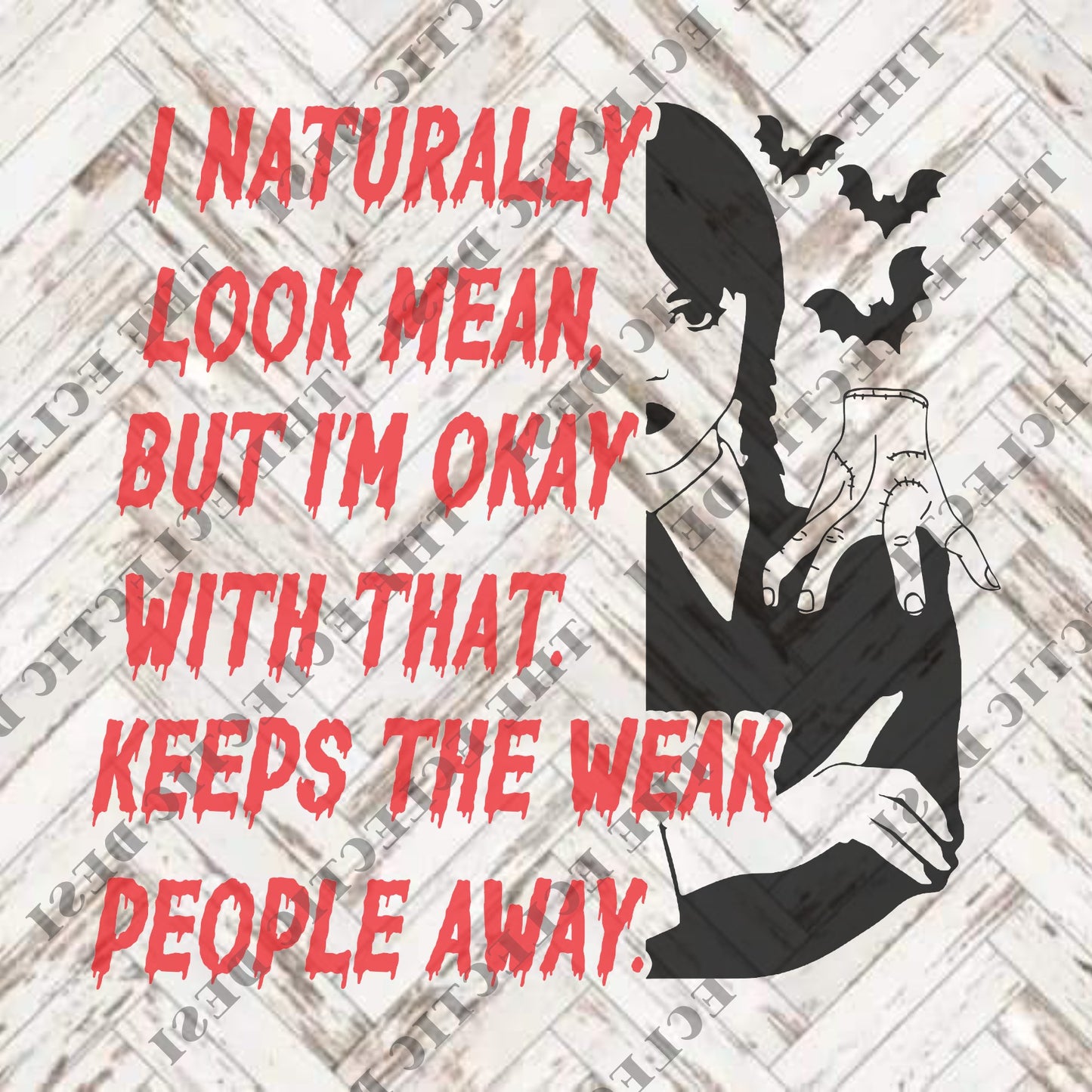 I Naturally Look Mean But I'm Good With That. Keeps The Weak People Away. - DIGITAL DOWNLOAD