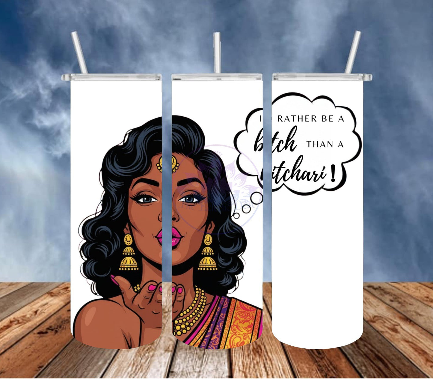 I'd Rather Be A Bitch Than A Bitchari 20 oz. Tumbler