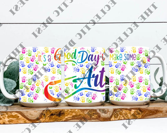 It's A Good Day To Make Some Art Mug Design - DIGITAL DOWNLOAD