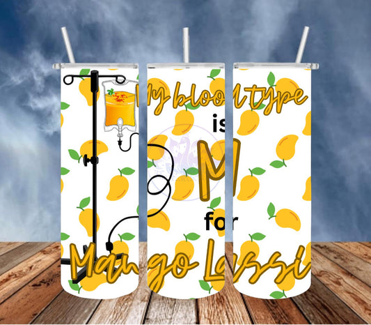 My Blood Type if M for Mango Lassi 20 oz. Tumbler