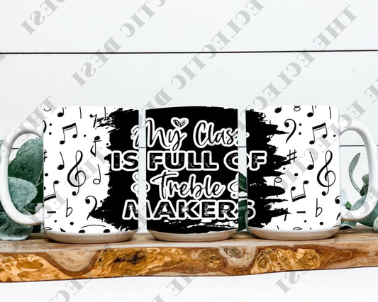 My Class Is Full of Treble Makers Mug Design - DIGITAL DOWNLOAD