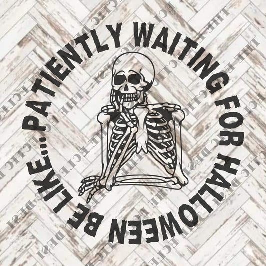 Patiently Waiting For Halloween Be Like... - DIGITAL DOWNLOAD