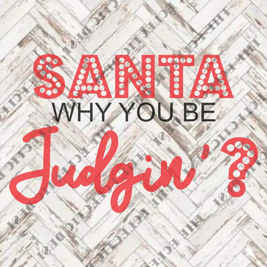 Santa Why You Be Judgin' - DIGITAL DOWNLOAD