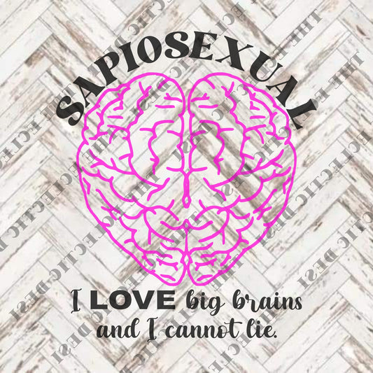 Sapiosexual - I LOVE Big Brains and I Cannot Lie - DIGITAL DOWNLOAD