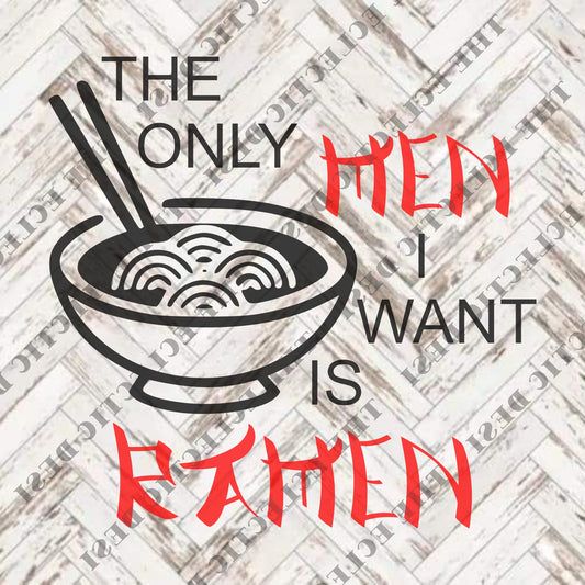 The Only Men I Want Is Ramen - DIGITAL DOWNLOAD