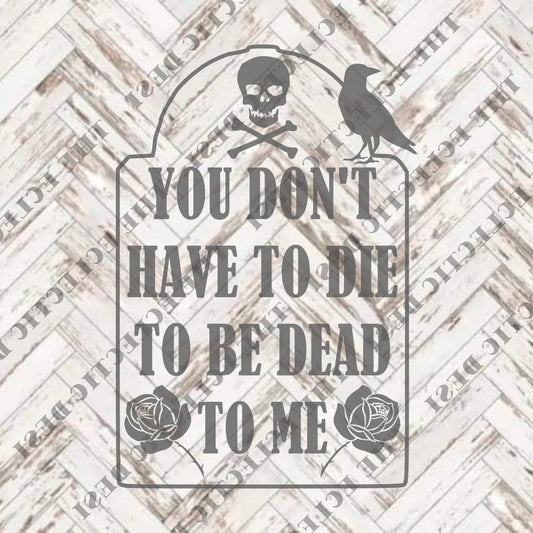 You Don't Have To Die Be Dead To Me - DIGITAL DOWNLOAD
