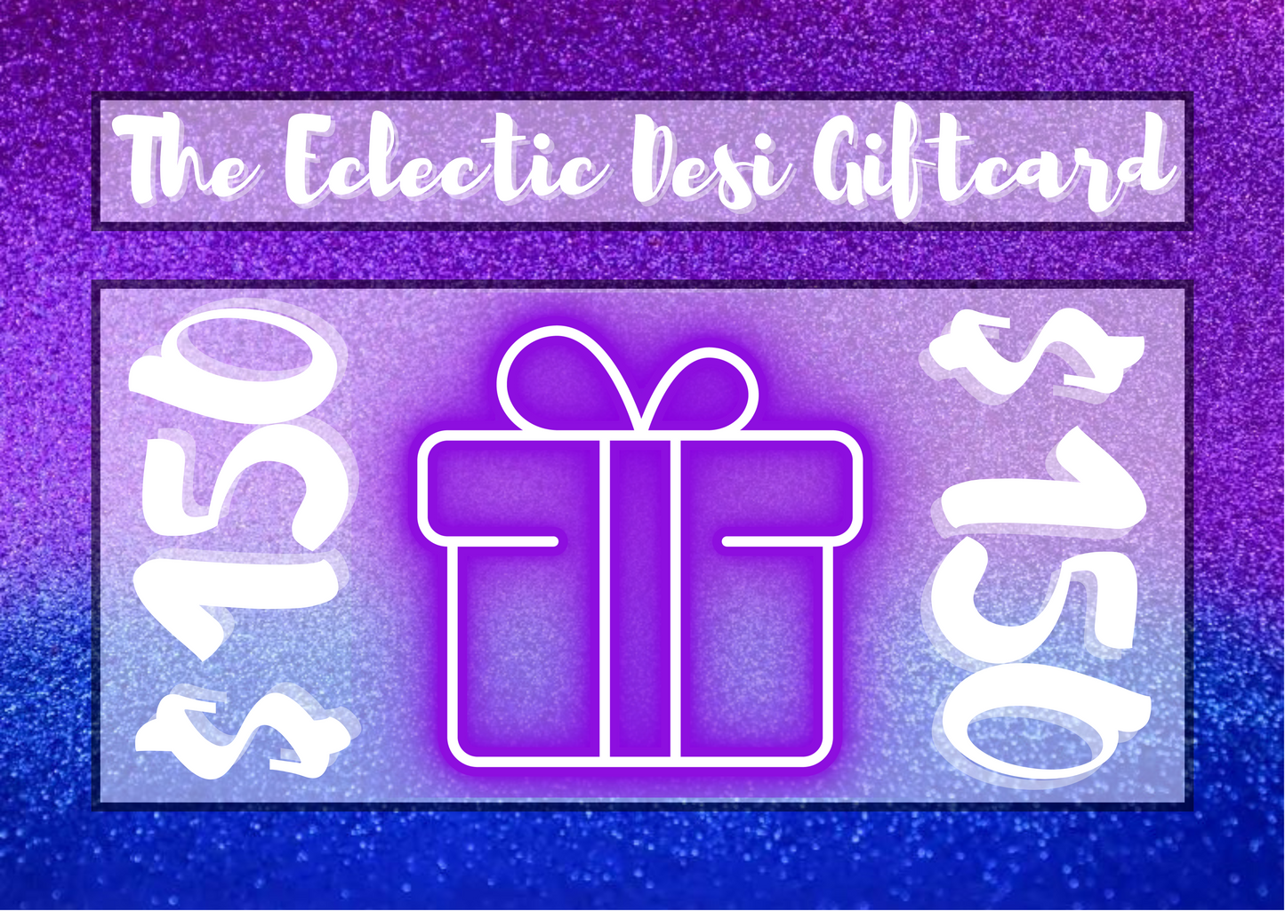 The Eclectic Desi Gift Card - $150